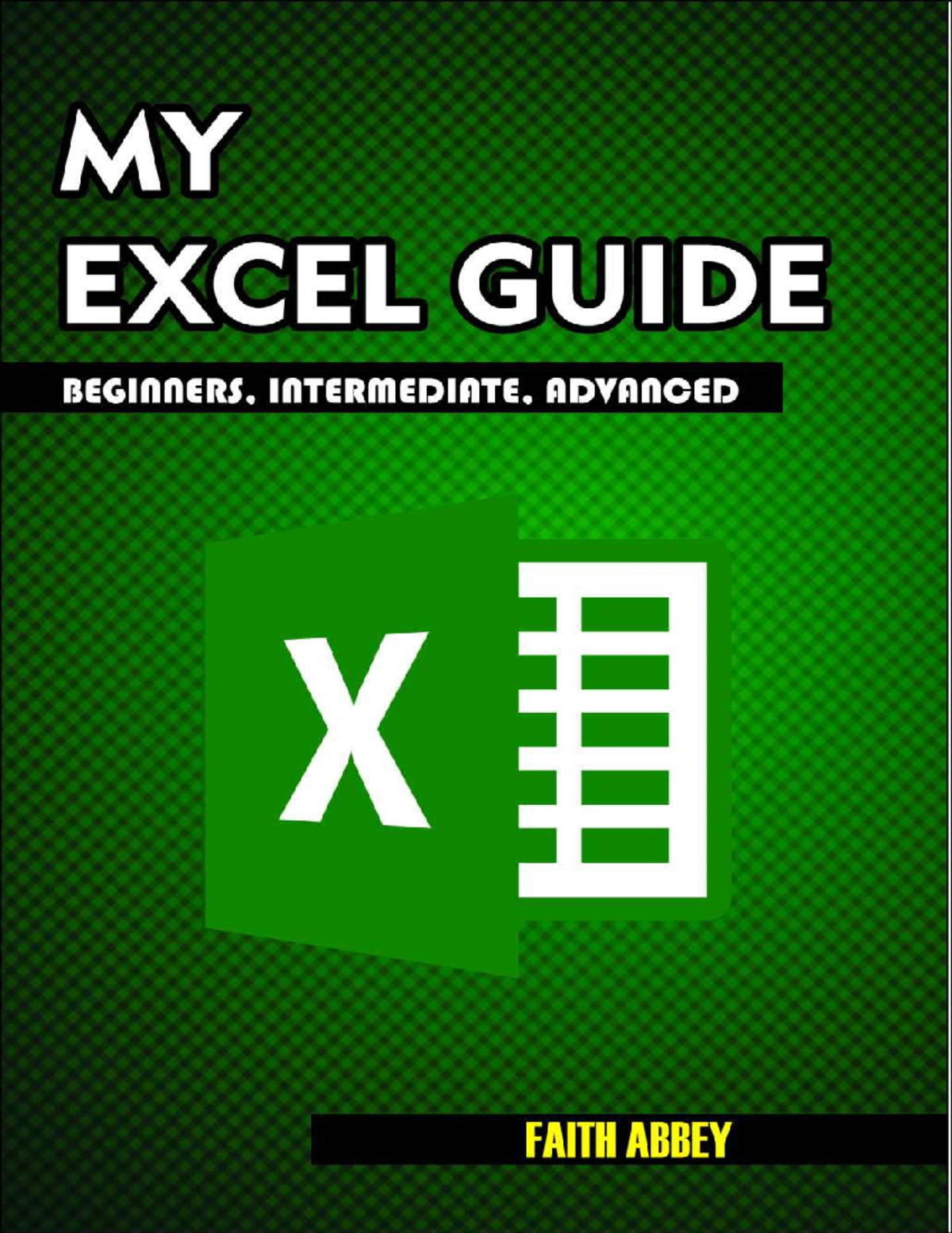MY Excel Guide - Beginners, Intermediate, Advanced - MY EXCEL GUIDE ...