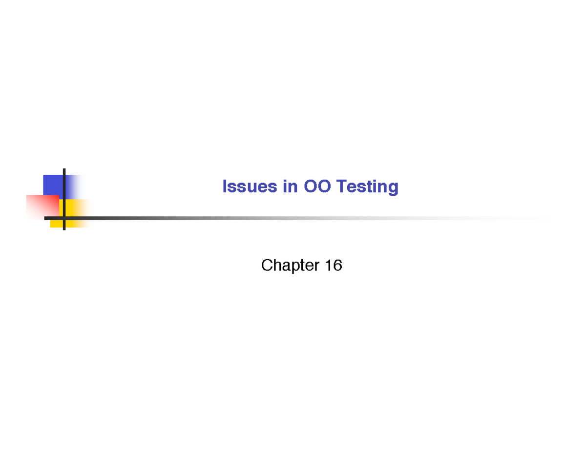 Issues in OO Testing - Issues in OO Testing Chapter 16 OO context OO ...