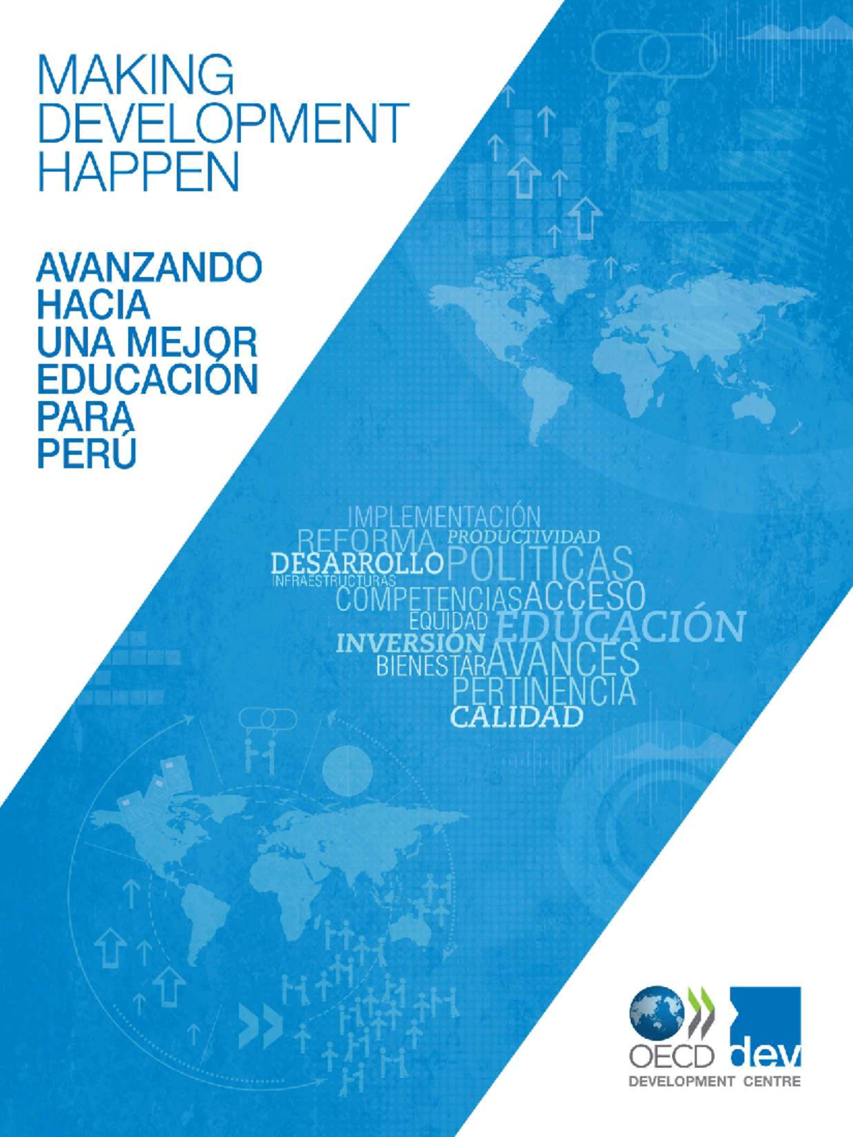 MAKING DEVELOPMENT HAPPEN Volume 3: Avanzando hacia una Mejor Educación ...
