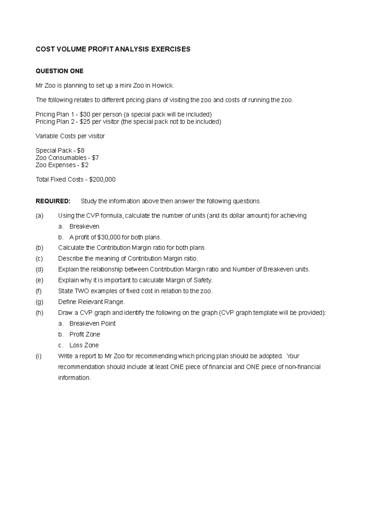 CVP exercises - COST VOLUME PROFIT ANALYSIS EXERCISES QUESTION ONE Mr ...