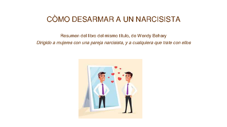 Cómo Desarmar a un Narcisista: Resumen del Libro de Wendy Behary - Studocu