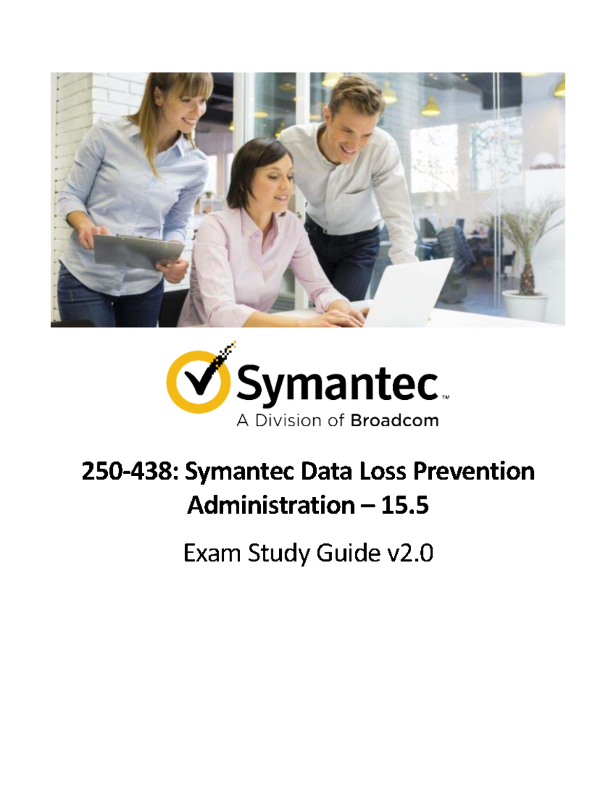 Symantec Data Loss Prevention 15.5 Admin Exam Study Guide v2.0 - Studocu
