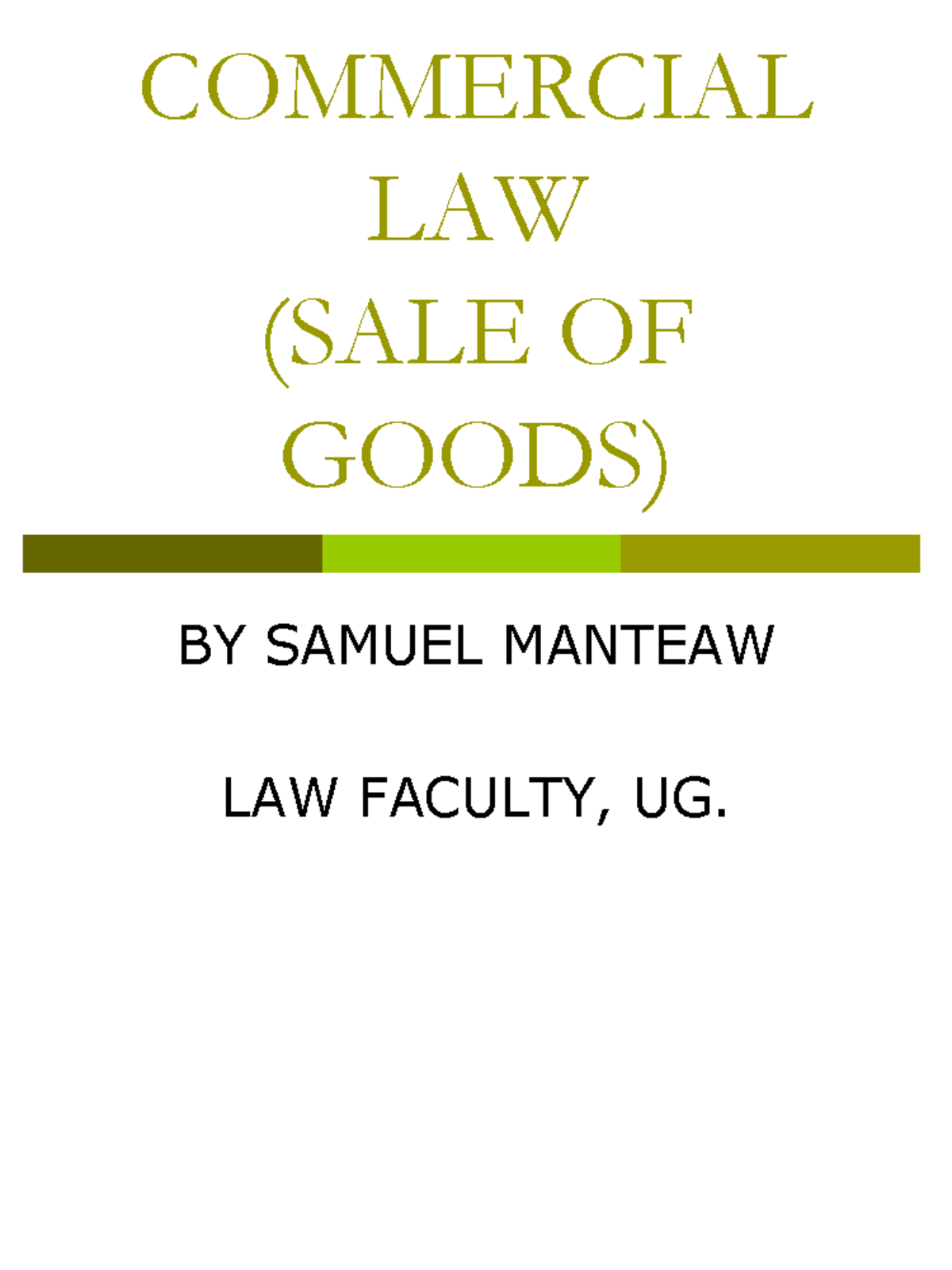 Sale of Goods Law - COMMERCIAL LAW (SALE OF GOODS) BY SAMUEL MANTEAW ...