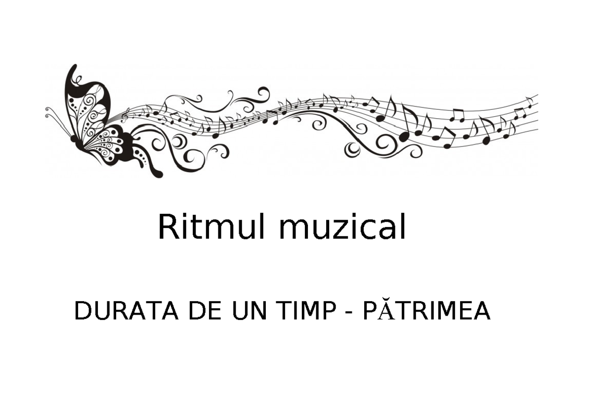 Lectie finala muzica sve - Ritmul muzical DURATA DE UN TIMP - PĂTRIMEA ...