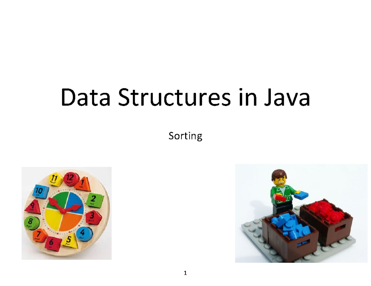 Sorting - Data Structures in Java Sorting 1 Sorting • Input: • Array ...