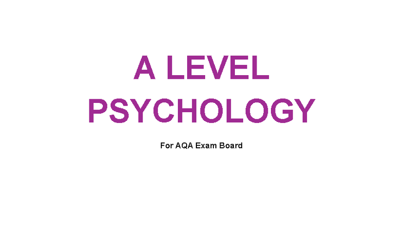 A LEVEL PSYCHOLOGY REVISION NOTES FOR AQA EXAM BOARD PDF - Studocu