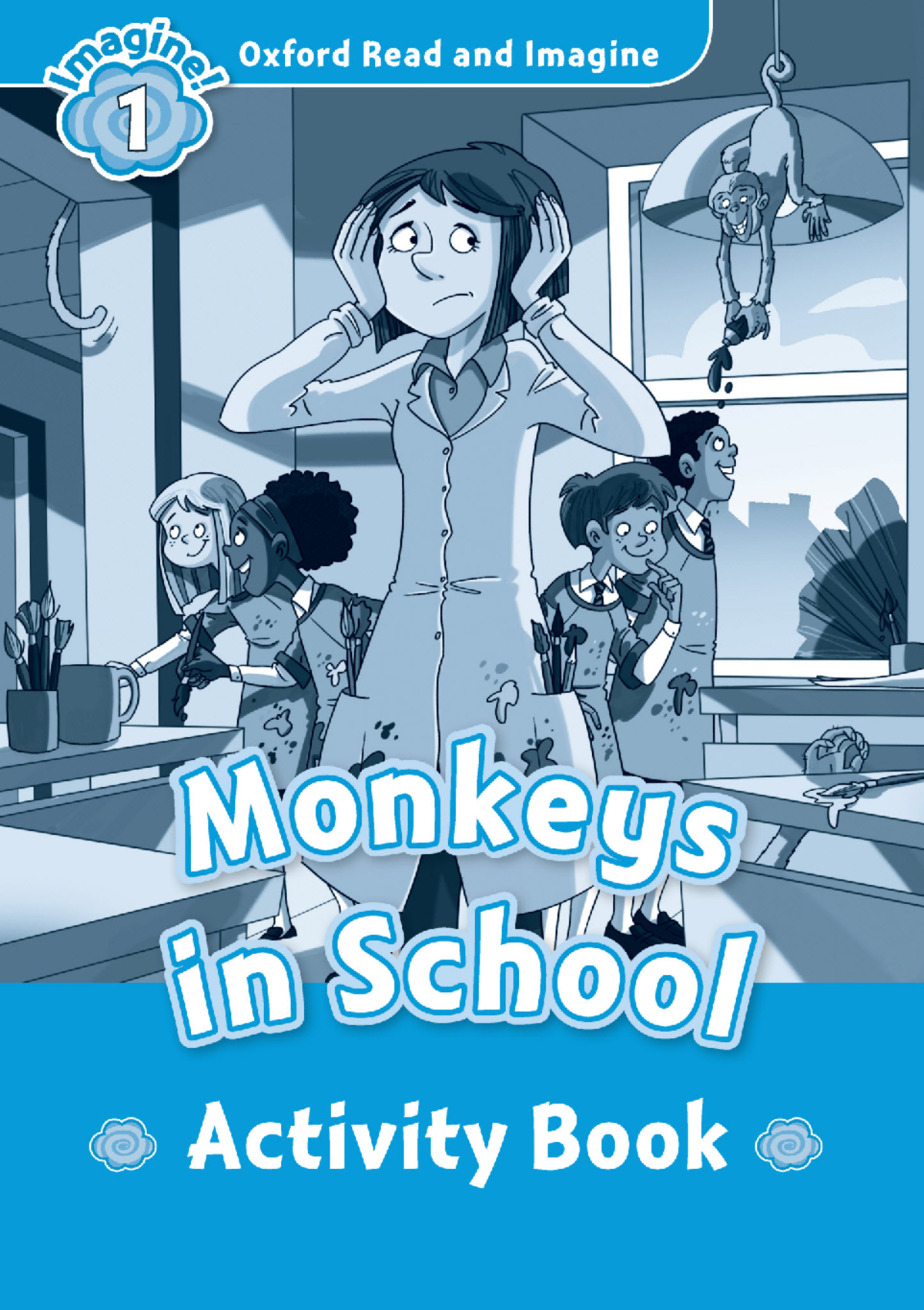 Oxford Read and Imagine L1: Monkeys in School Activity Book - Studocu