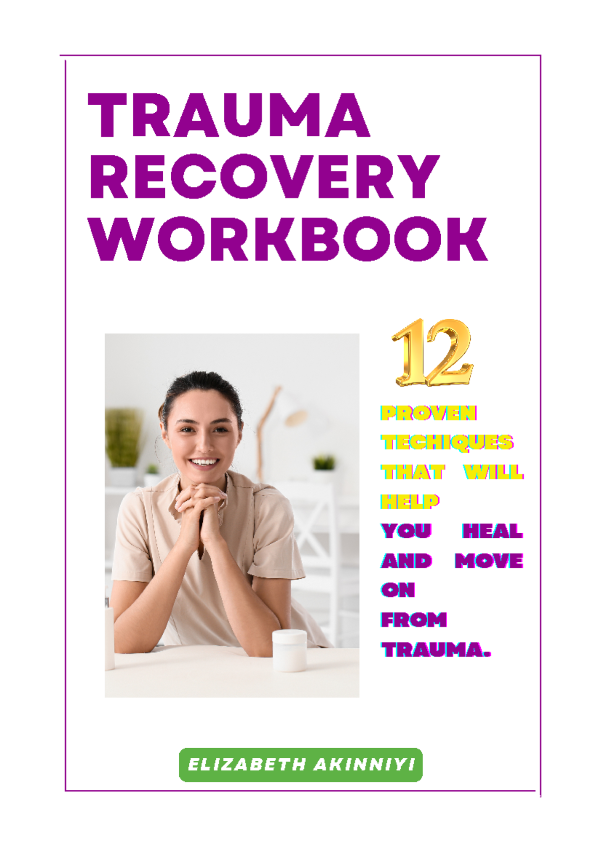 Trauma Recovery Workbook: Techniques for Healing and Growth - Studocu