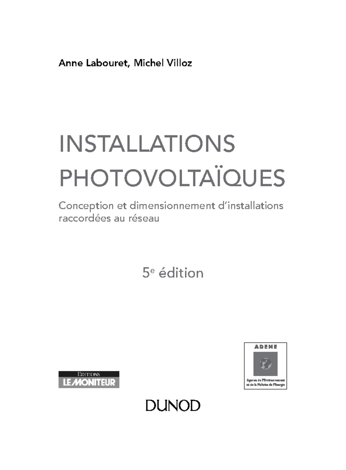 Installations photovoltaïques - 5e éd. (Anne Labouret, Michel Villoz ...