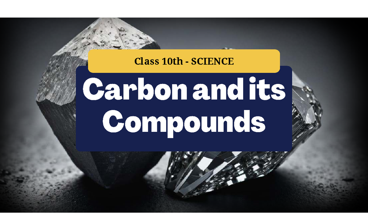 Class 10 SCIENCE: Carbon and Its Compounds Overview - Studocu