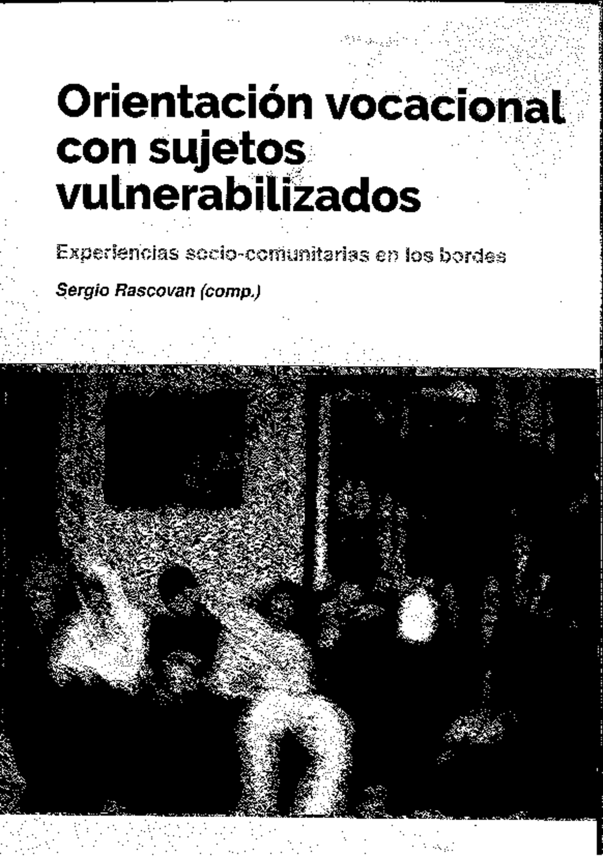 Orientación Vocacional con Sujetos Vulnerabilizados: Experiencias y Reflexiones - Document Preview