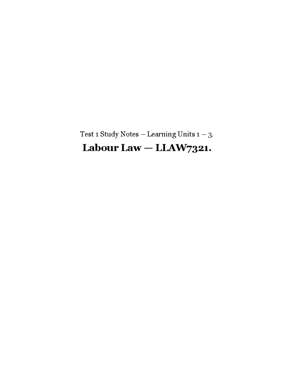 LLAW7321 - Test 1 Study Notes: Labour Law - Units 1 to 3 Overview - Studocu