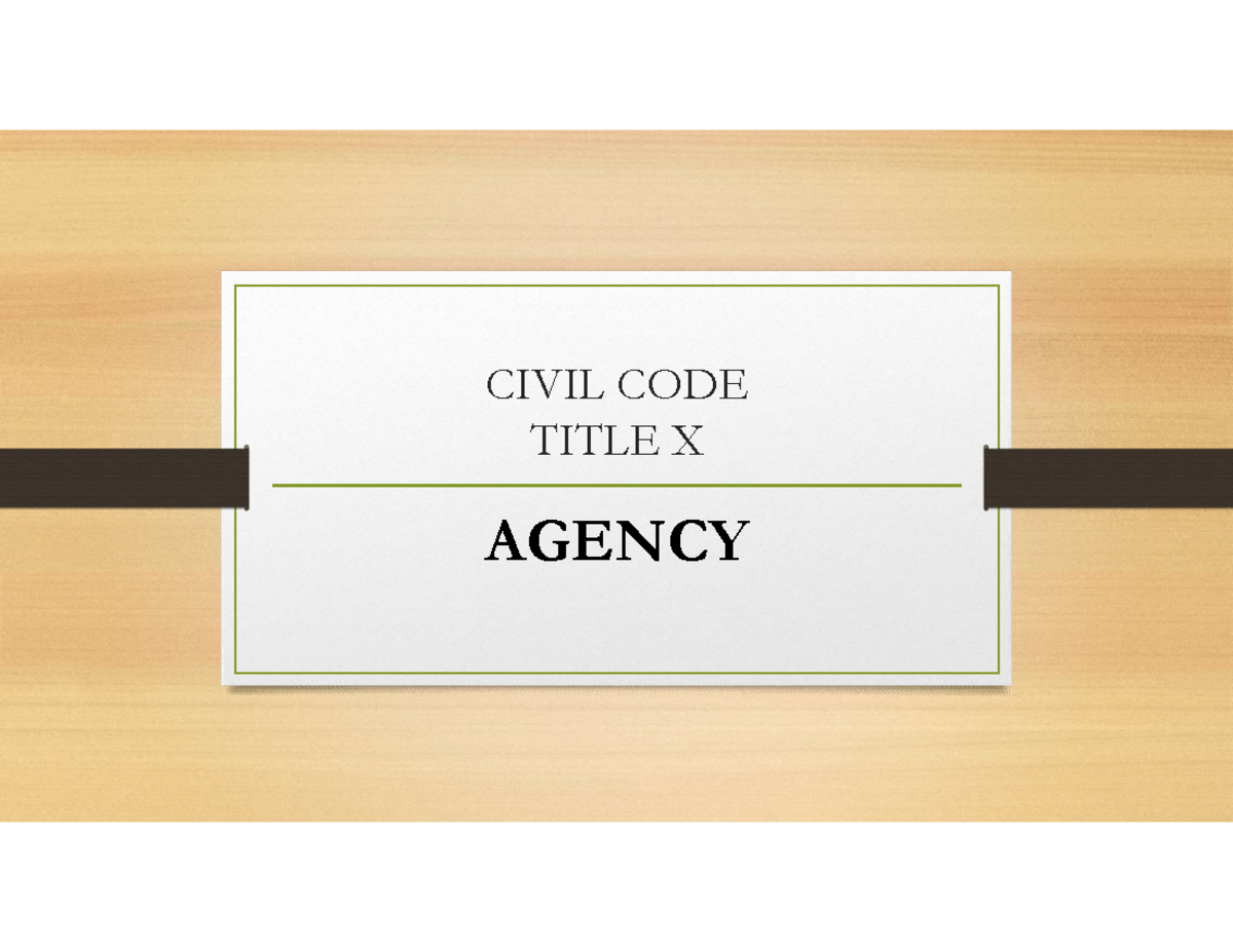 CIVIL CODE AGENCY: Key Provisions & Commentary (Part I) - Studocu