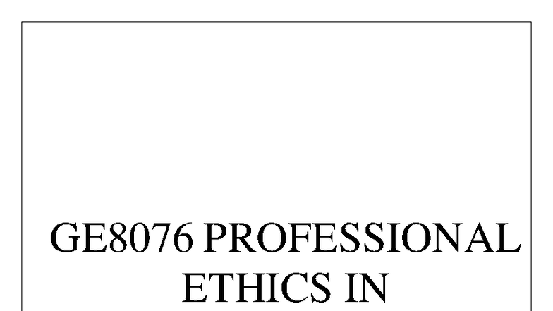 GE8076 - Final Exam Notes on Professional Ethics in Engineering - Studocu