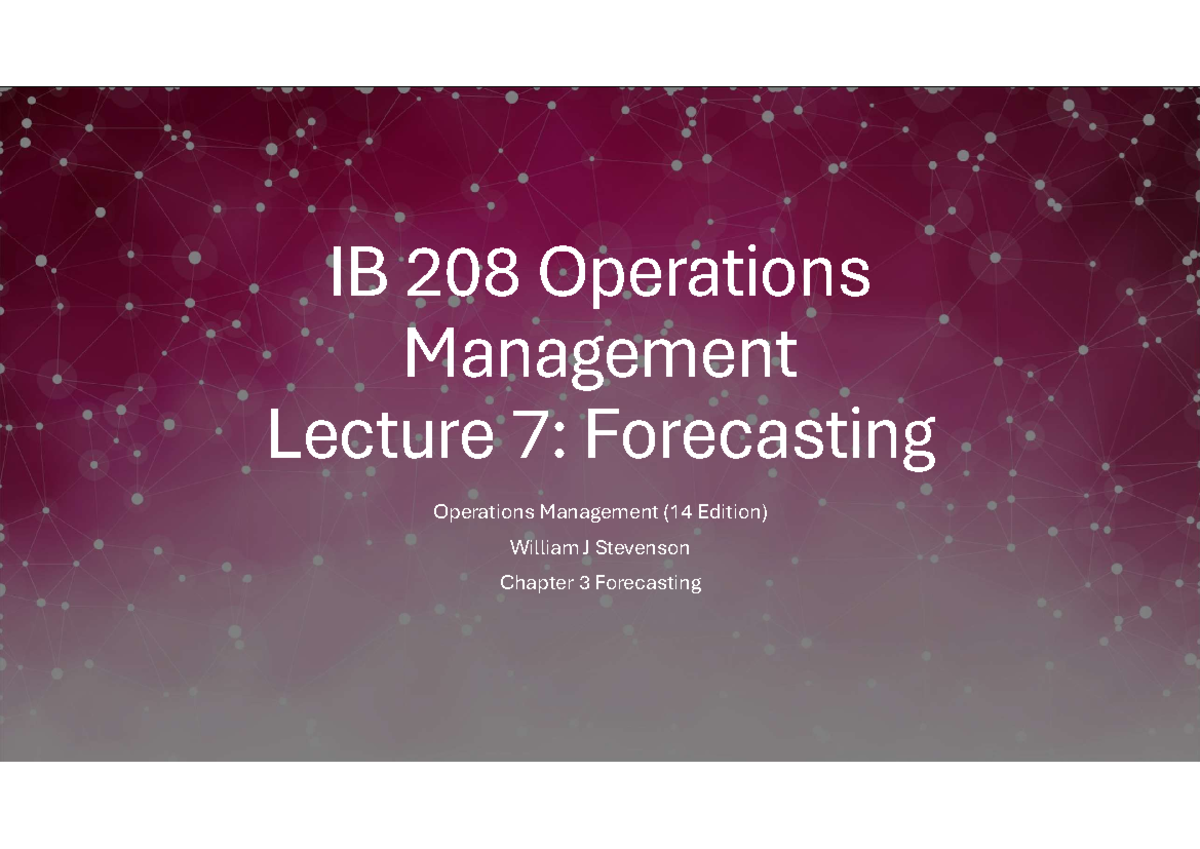 IB 208 Lecture 7: Forecasting in Operations Management - Studocu