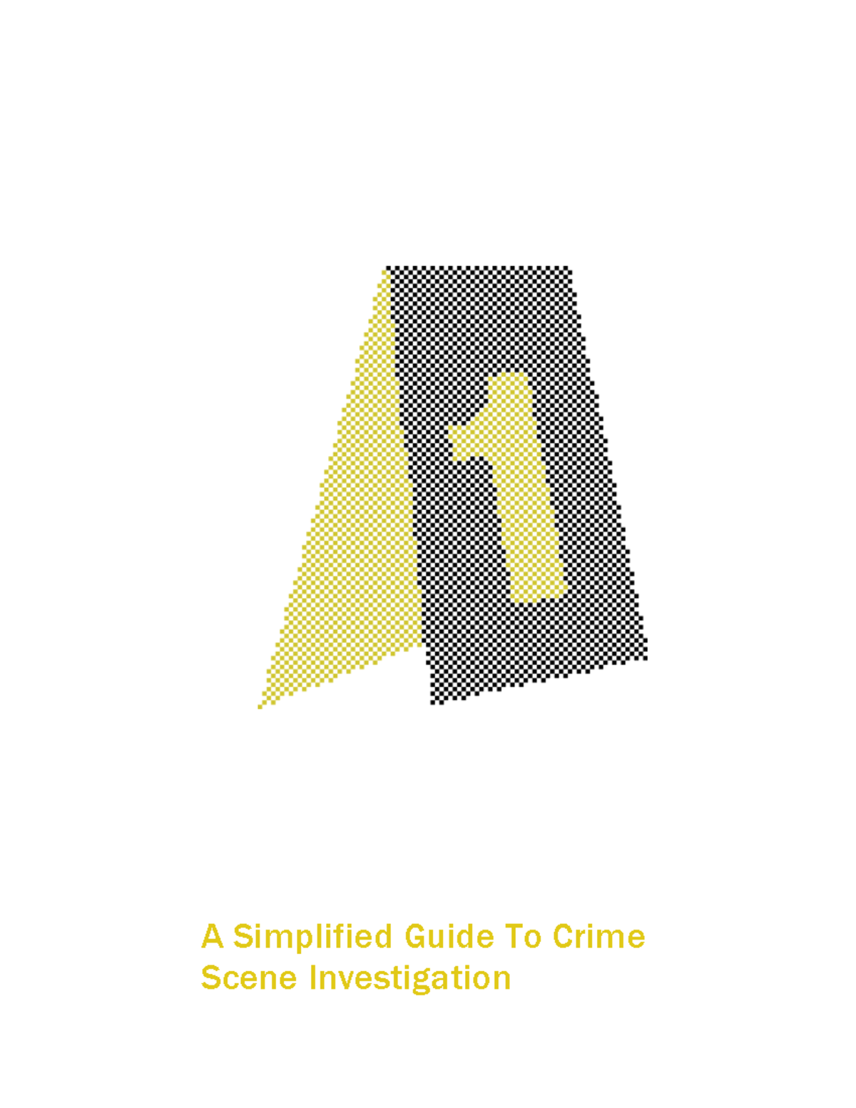 Crime scene investigation: A comprehensive guide to techniques and ...
