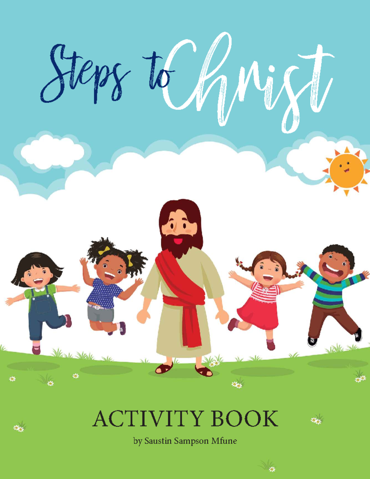 Steps to Christ Activity Book: Engaging Lessons on God's Love - Studocu