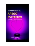 Superando el apego evitativo: Cómo aprender a amar sin miedo