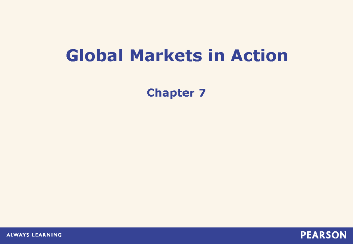 Ch7 - Global Markets in Action: Key Concepts & Trade Dynamics - Studocu