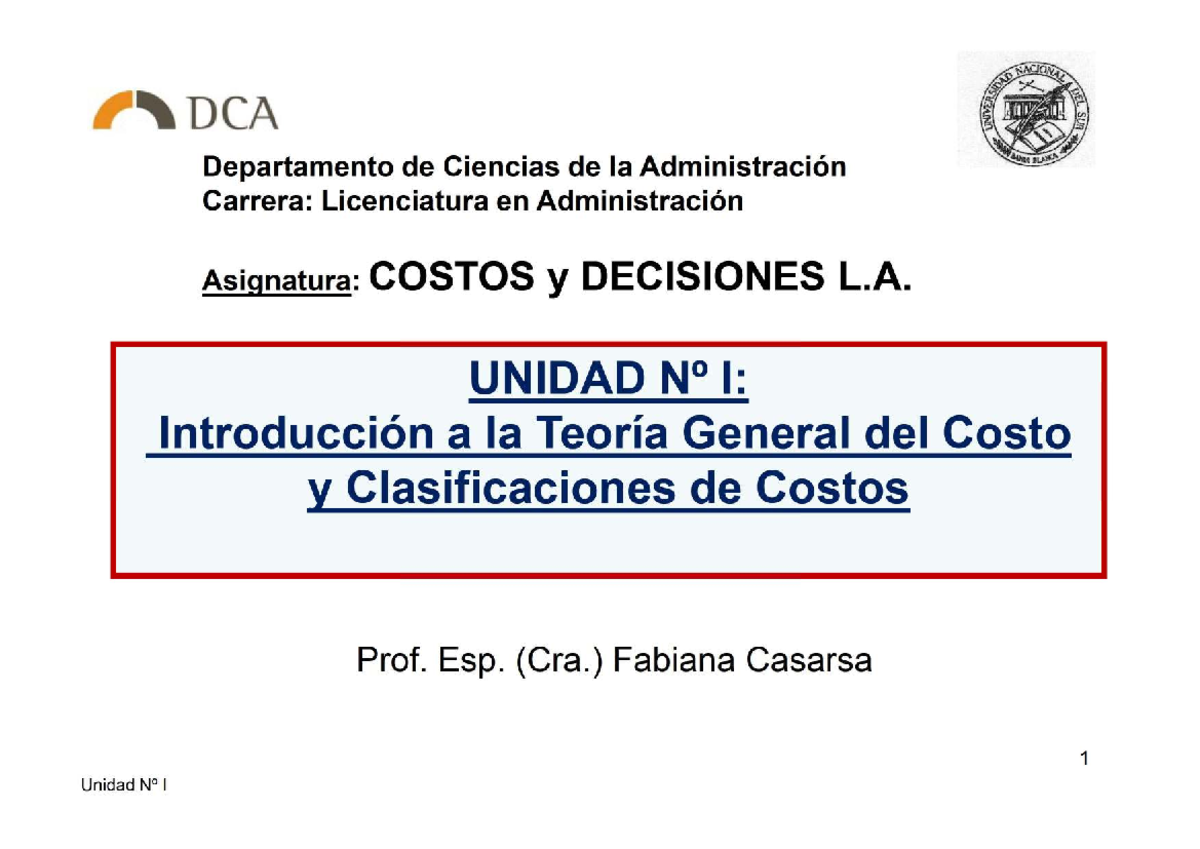 COSTOS y DECISIONES - Unidad I: Teoría General del Costo (DCA) - Studocu