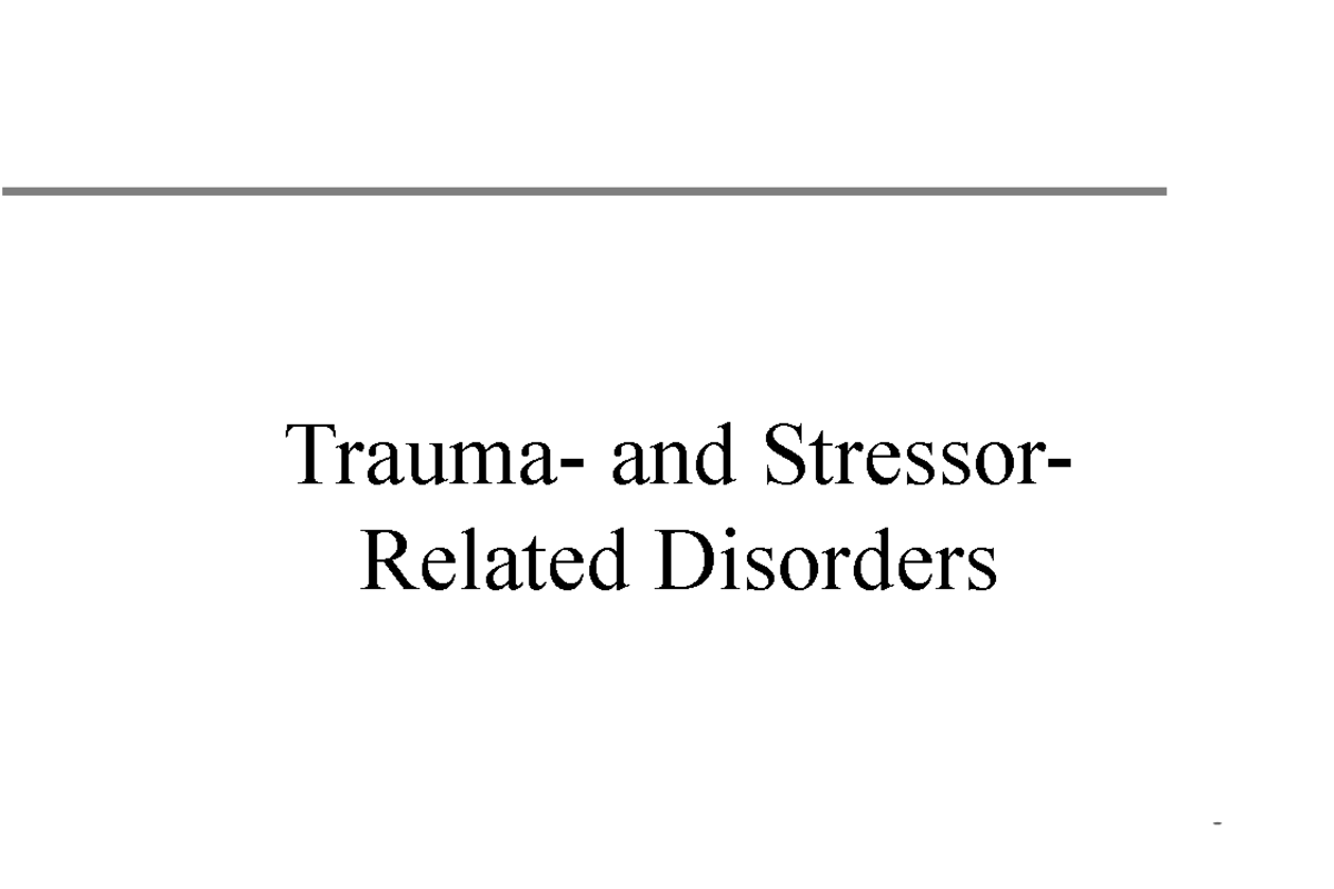 Trauma- and Stressor-Related Disorders Overview - Studocu