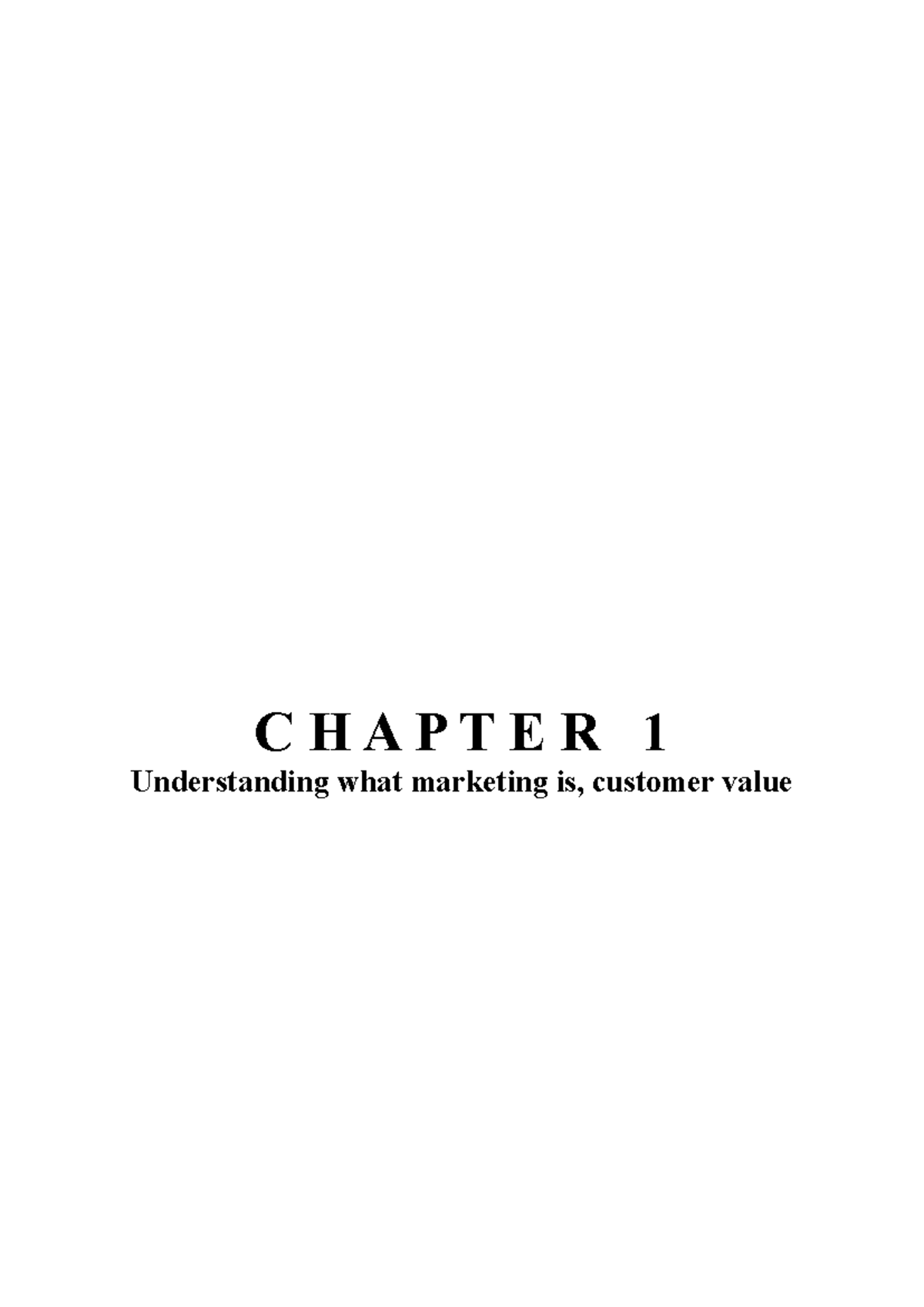 mktg 2501 notes - C H A P T E R 1 Understanding what marketing is ...