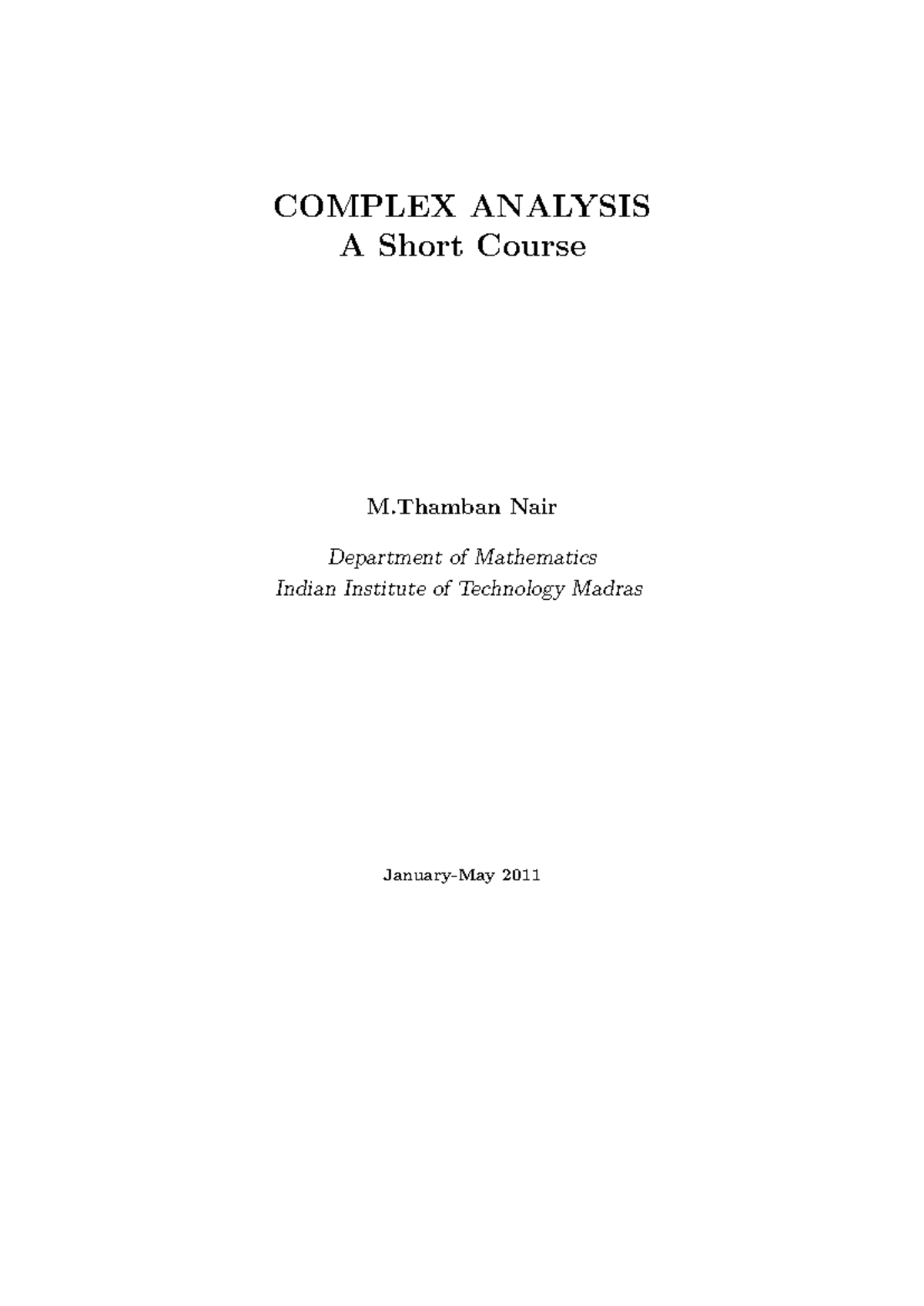 Complex analysis - COMPLEX ANALYSIS A Short Course M Nair Department of ...