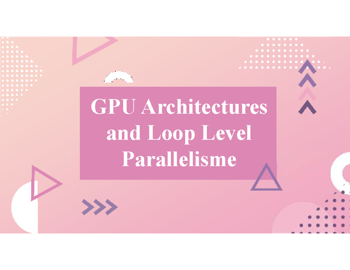 GPU Architectures & Loop-Level Parallelism Overview for CS101 - Studocu