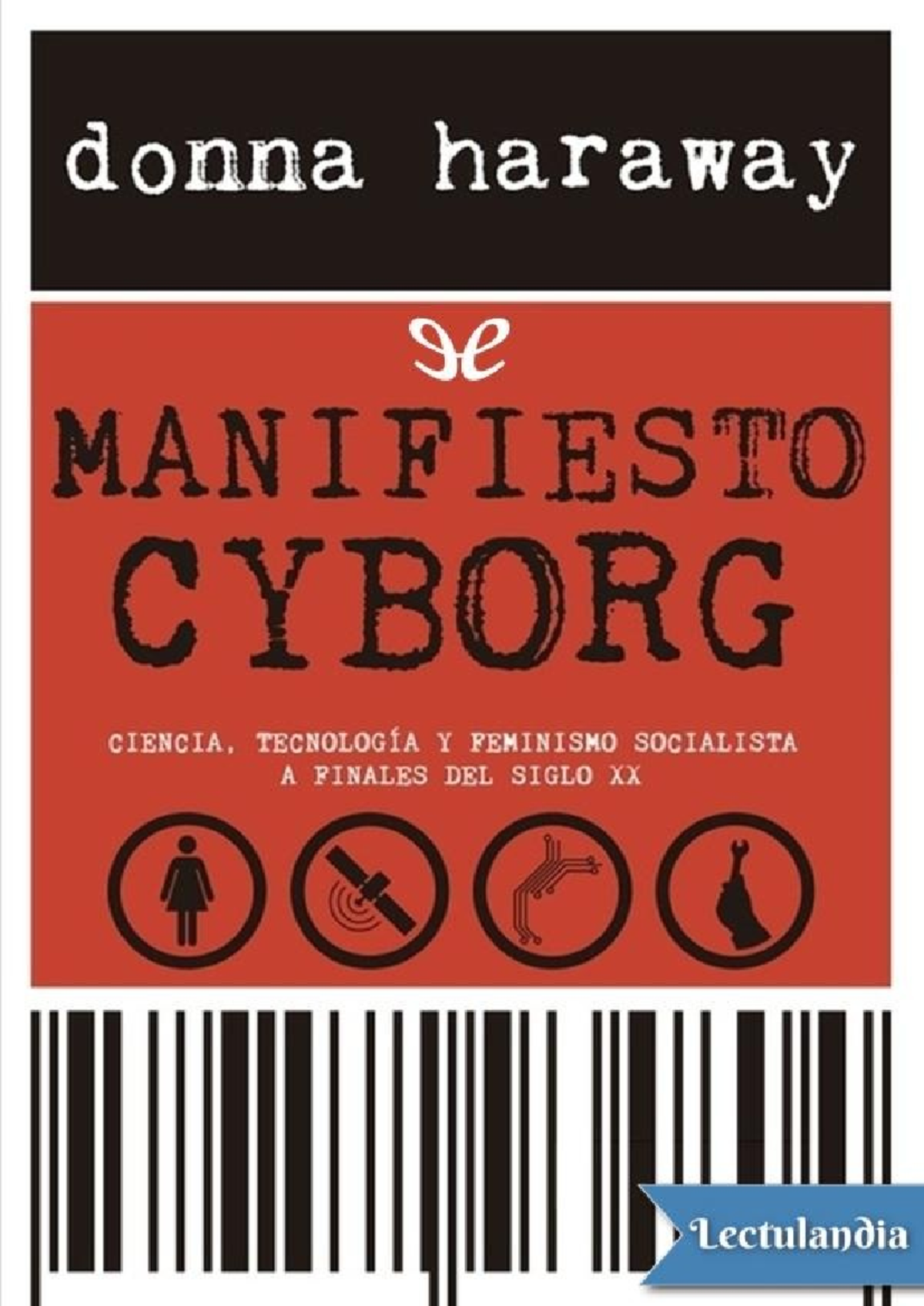 Manifiesto Cyborg: Análisis del Feminismo Posthumanista en 1984 - Studocu