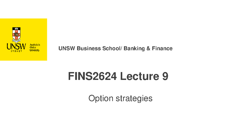 UNSW FINS2624 Lecture 9: Option Strategies Overview and Concepts - Studocu