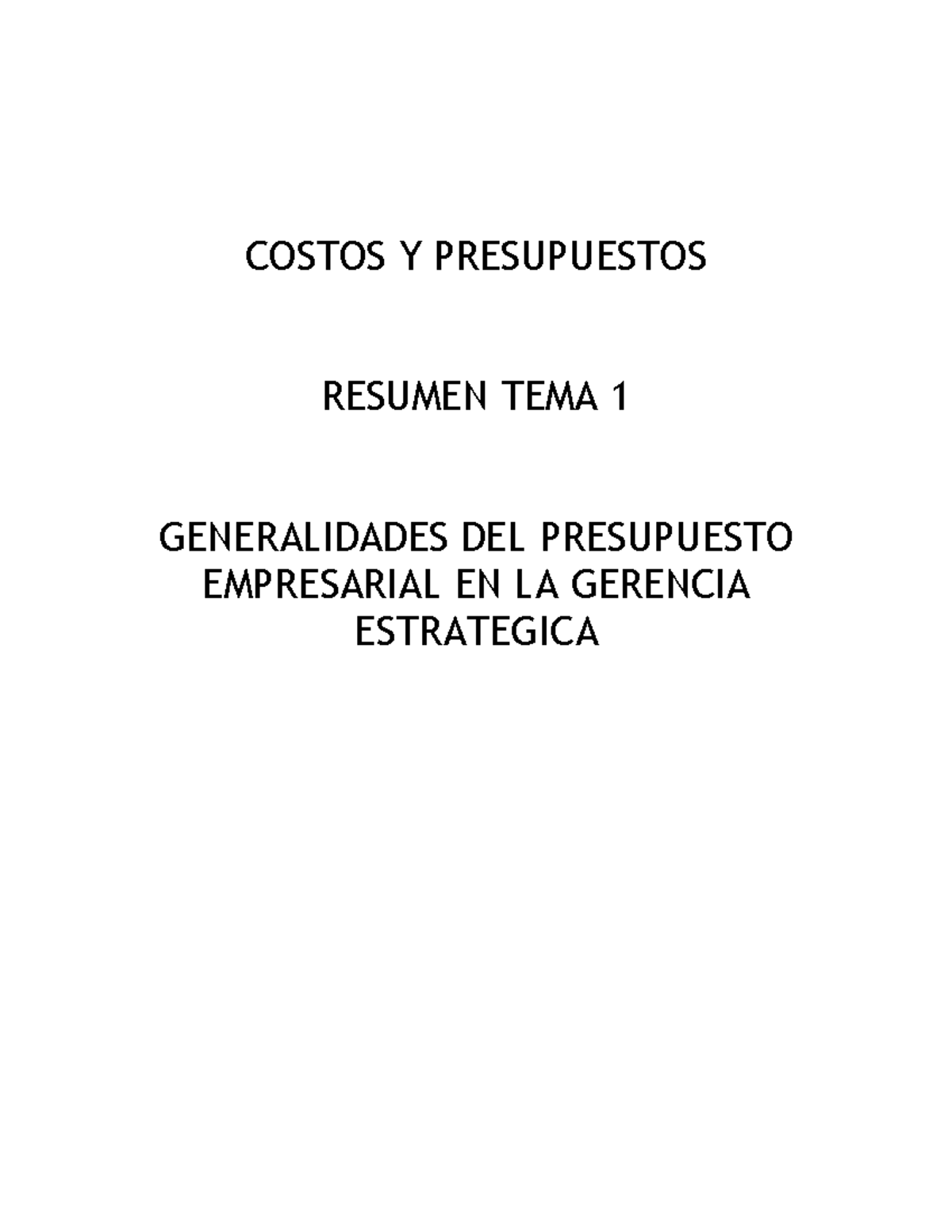 COSTOS Y PRESUPUESTOS: RESUMEN TEMA 1 - GERENCIA ESTRATÉGICA I - Studocu