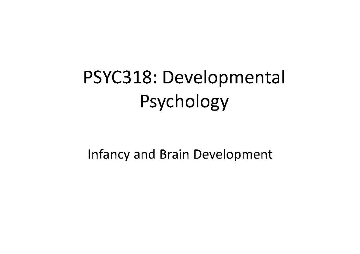 PSYC318: Infancy & Brain Development Lecture Overview by Charlie - Studocu