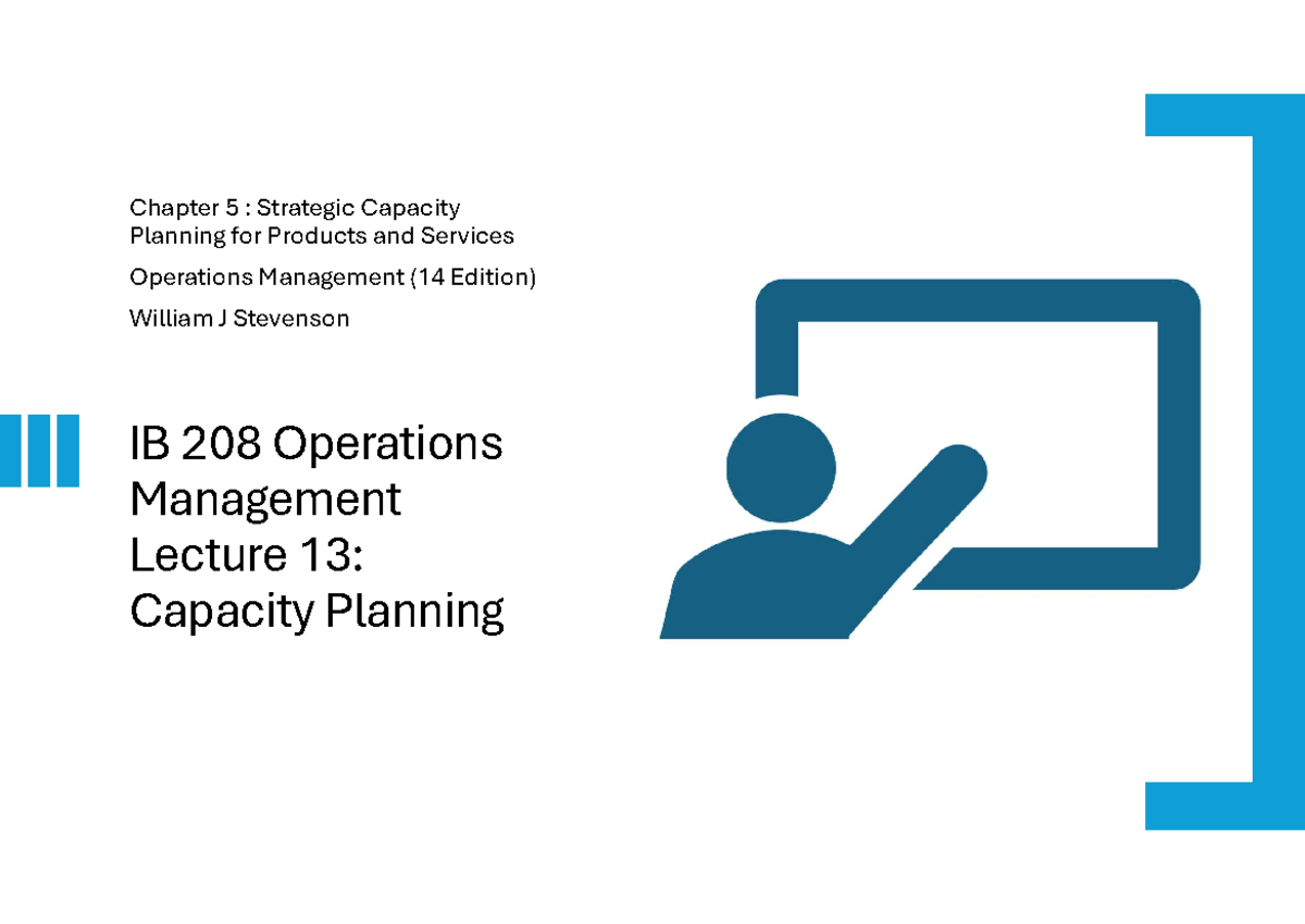 Lecture 13 - IB 208 Operations Management Lecture 13: Capacity Planning ...