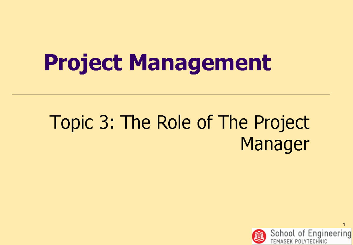 Topic 3 - Project Management Topic 3 : The Role of The Project Manager ...