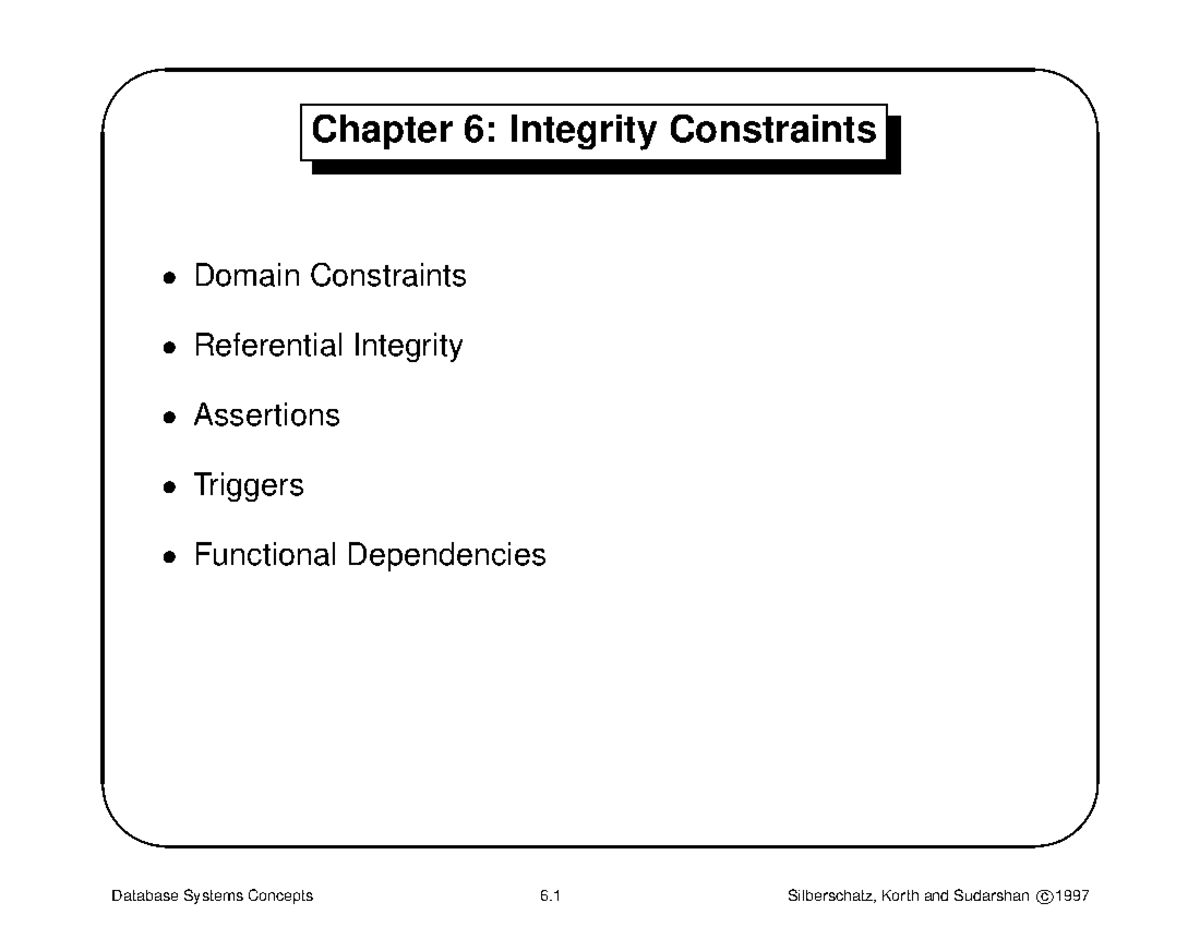 Chapter 6: Integrity Constraints in Database Systems Concepts (CS 101 ...