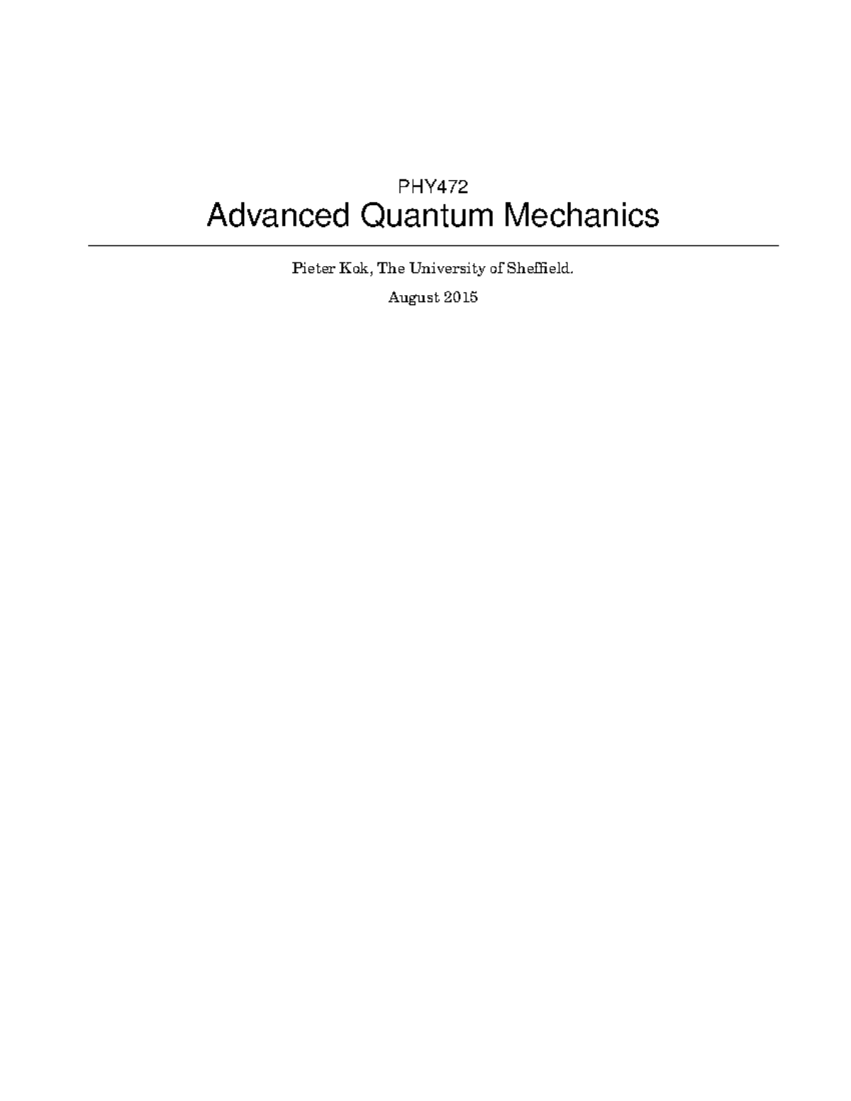 Lecture notes, lecture all - PHY472 Advanced Quantum Mechanics Pieter ...