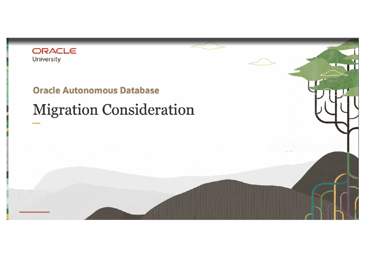 ORCL 7: Migration to Oracle Autonomous Database Overview and Methods ...