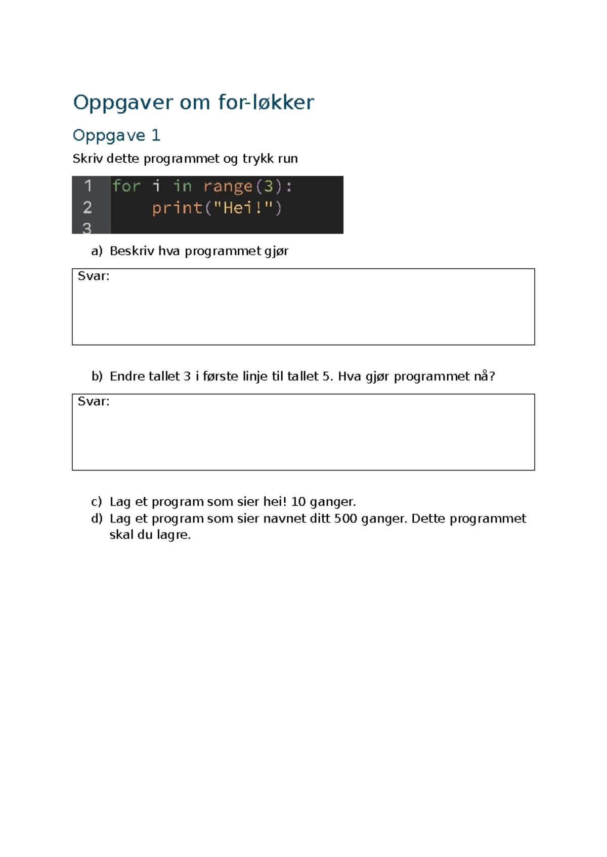 Oppgaver om for - Python: Programutvikling og Kodeforklaring - Studocu