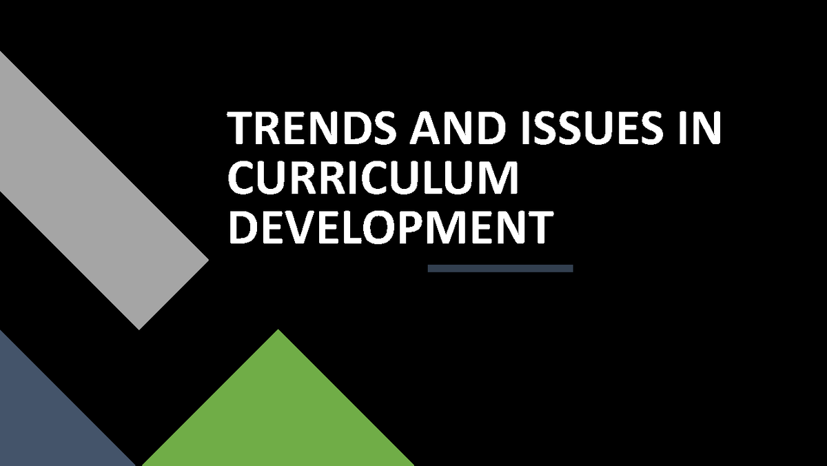 TRENDS AND ISSUES IN CURRICULUM DEVELOPMENT: A SUMMARY - Studocu