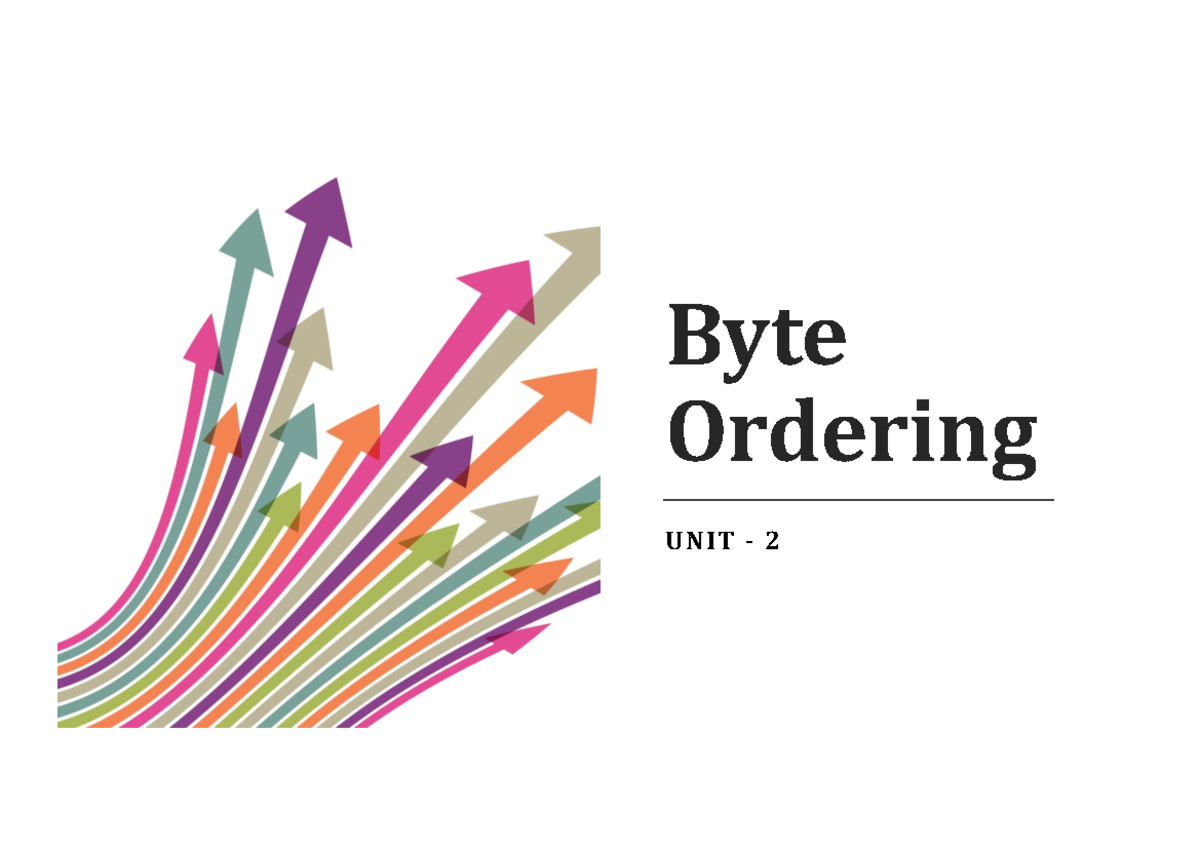 CN Unit 2 COMPUTER NETWORKS - Byte Ordering UNIT - 2 BYTE ORDERING An ...
