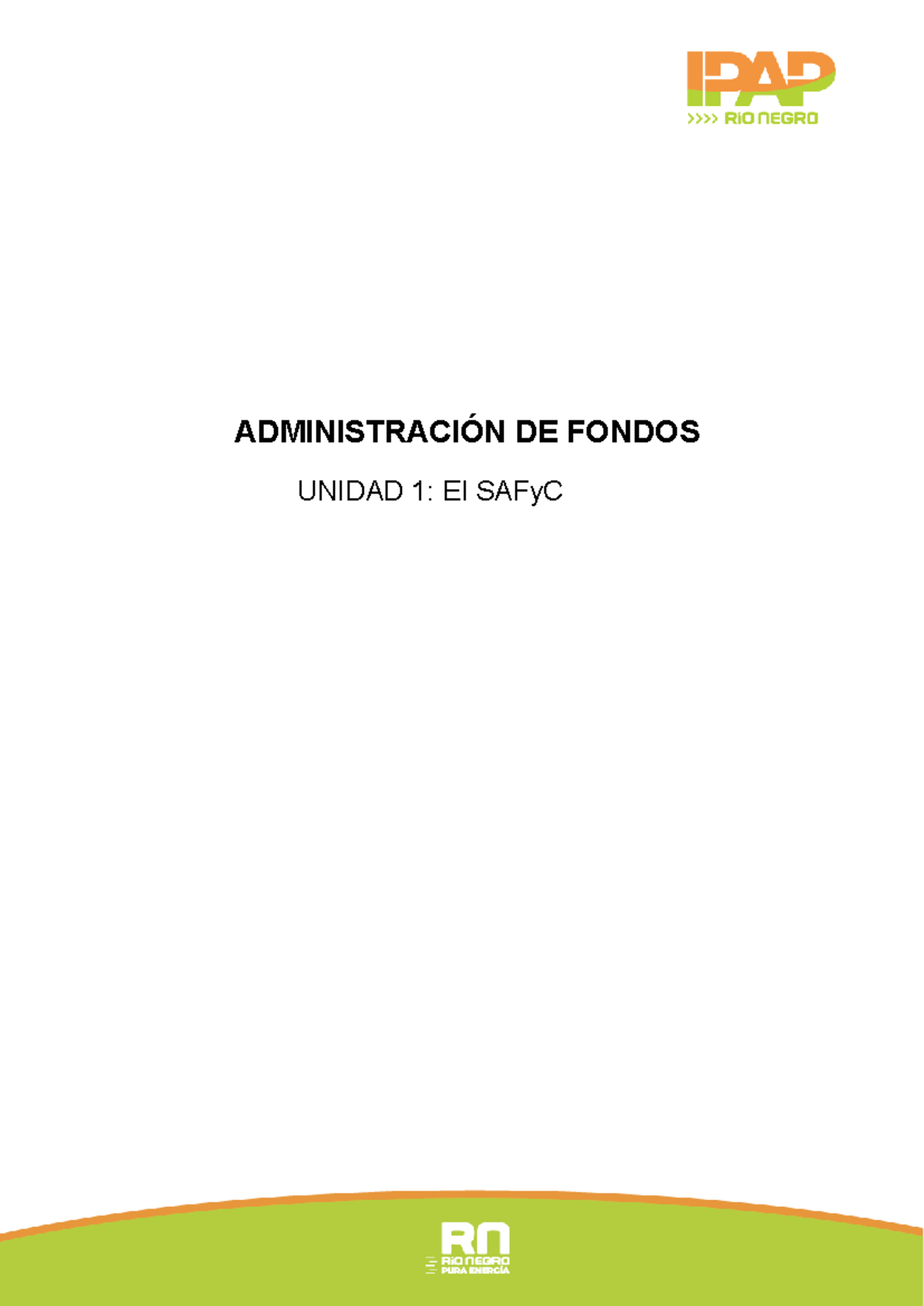 ADMINISTRACIÓN DE FONDOS - SAFyC UNIDAD 1: Resumen de Cátedra - Studocu