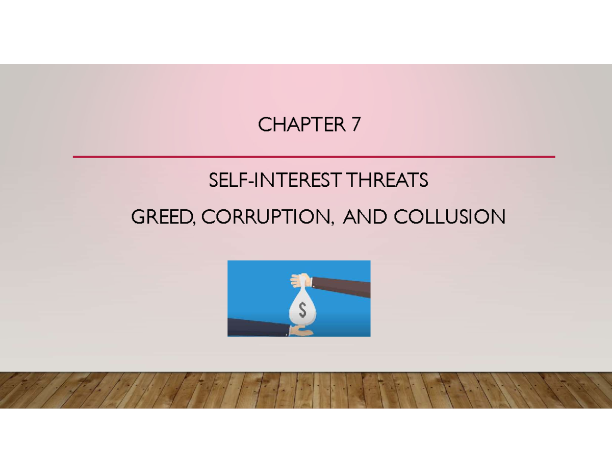 CHAPTER 7: SELF-INTEREST THREATS - GREED, CORRUPTION, AND COLLUSION ...