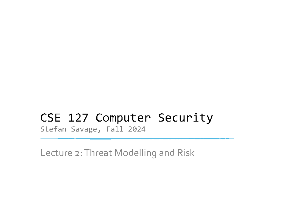 CSE 127: Lecture 2 - Overview of Threat Modeling & Risk Assessment ...
