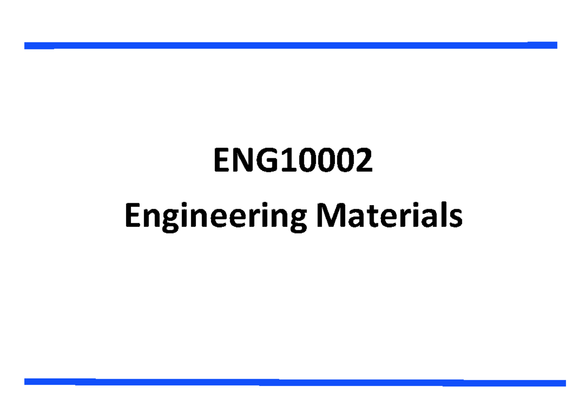 ENG10002 Lecture Week 1 Introduction to Engineering Materials - ENG ...
