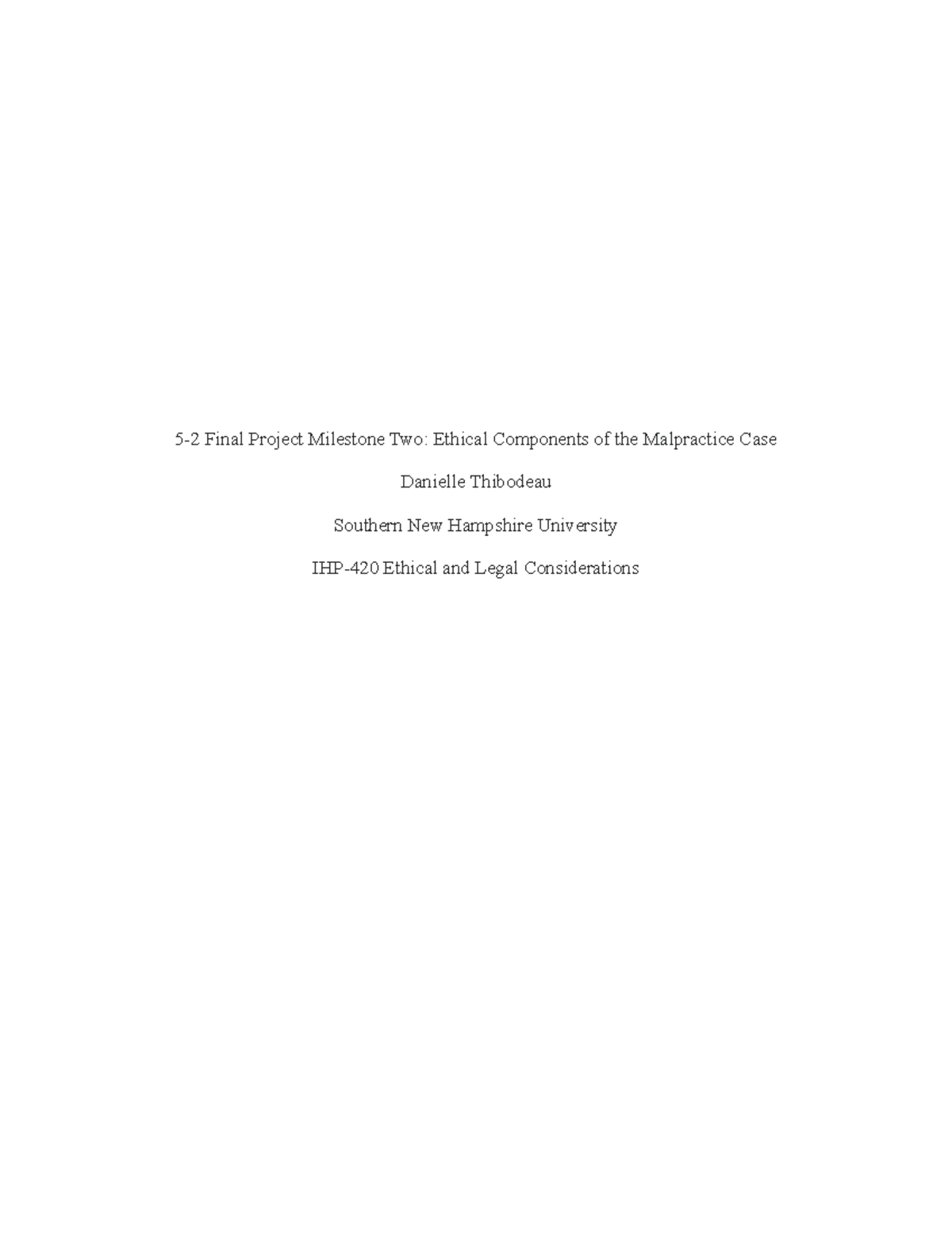 IHP-420 Final Project Milestone 2: Ethical Issues in Malpractice Case ...