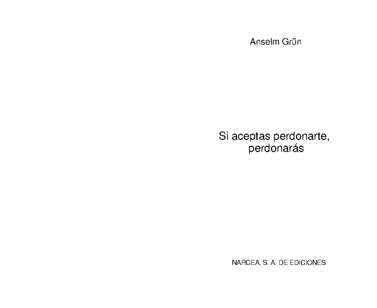 Grün A. - Si aceptas perdonarte, perdonarás: Guía Espiritual y Práctica - Document Preview