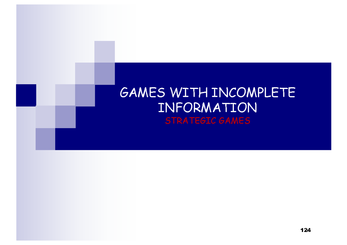 Strategic Games with Incomplete Information: GT 124-143 Lecture Notes ...