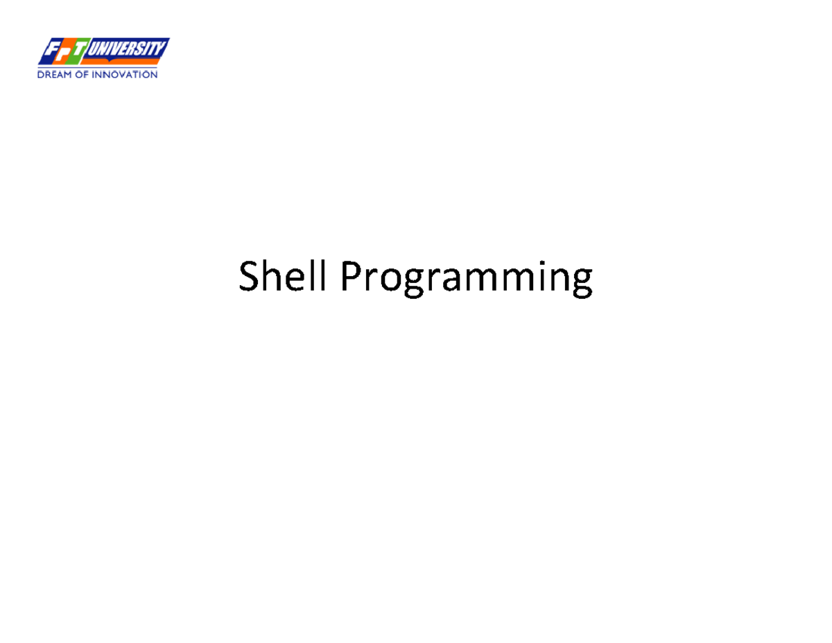 Lab2 Shell Programming - Shell Programming Objectives • What is a Shell ...