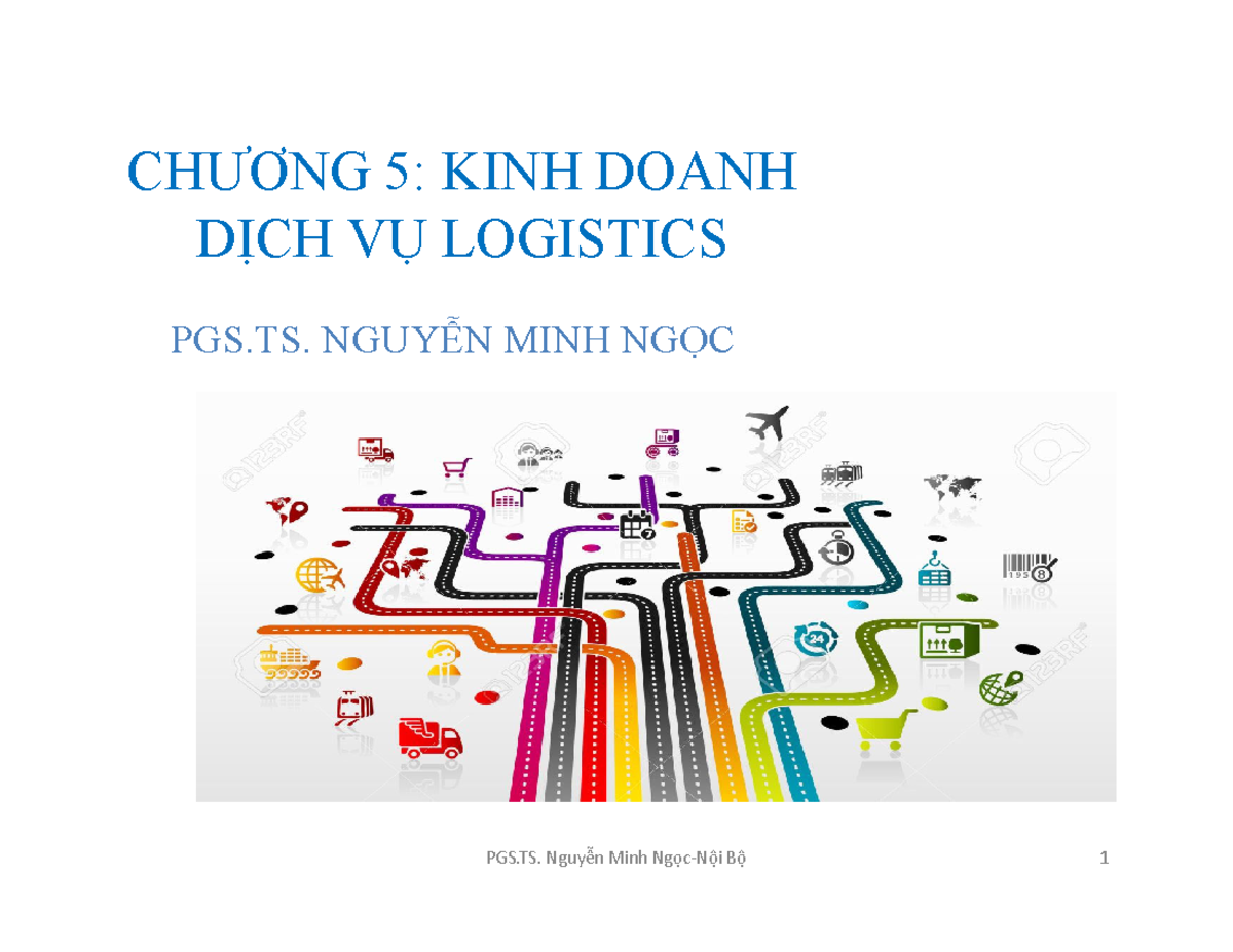 LOG5 Kinh doanh Logistics KD - CHƯƠNG 5: KINH DOANH DỊCH VỤ LOGISTICS ...