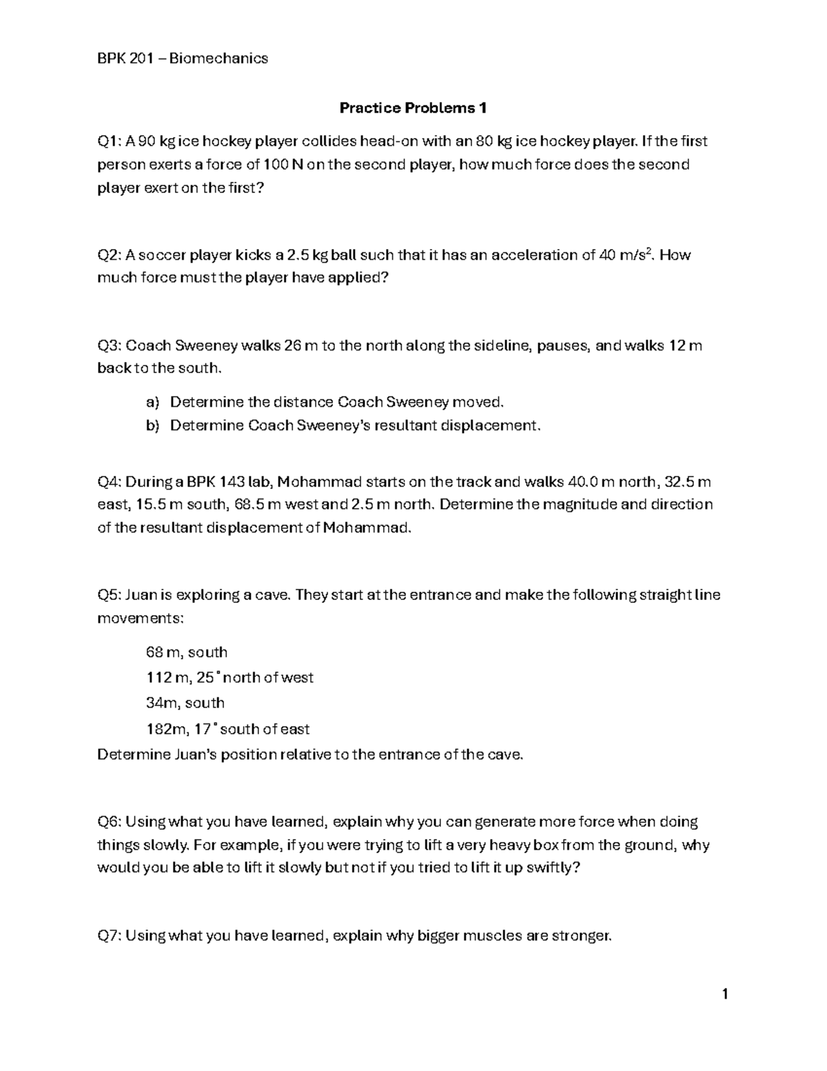 Bpk practice 1 - BPK 201 – Biomechanics 1 Practice Problems 1 Q1: A 90 ...